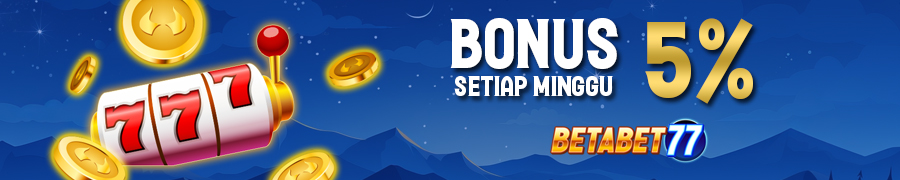 BONUS MINGGUAN BETABET77